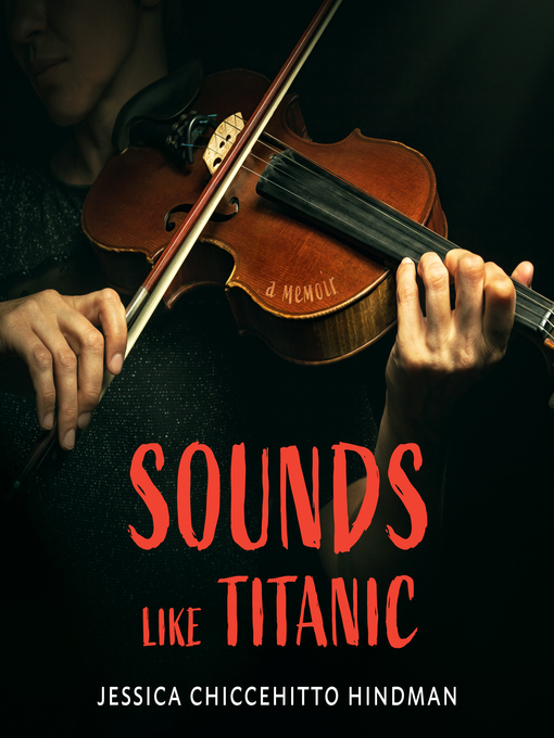 Title details for Sounds Like Titanic by Jessica Chiccehitto Hindman - Available